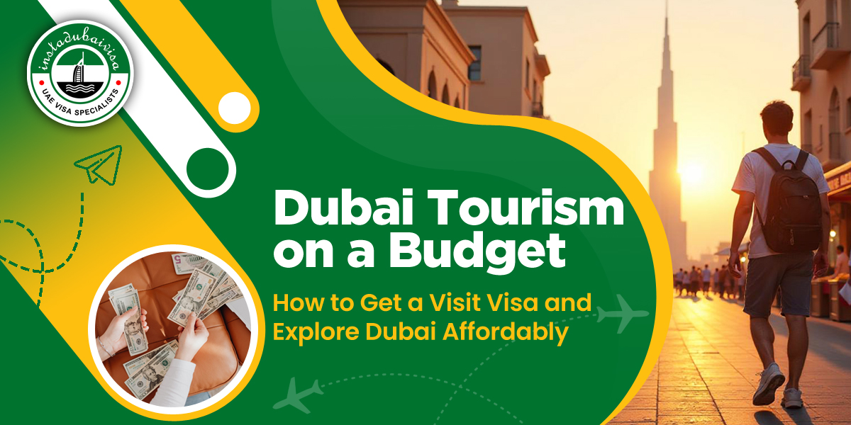 Dubai Tourism on a Budget: How to Get a Visit Visa and Explore Dubai A...