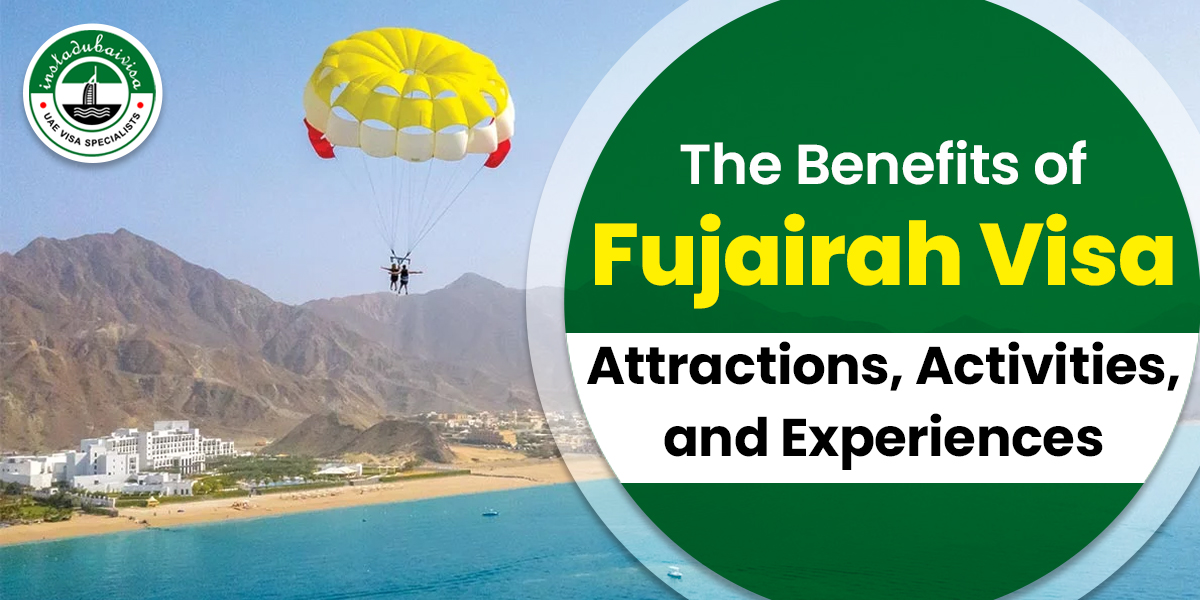 the benefits of fujairah visa attractions activities and experiences from instadubaivisa