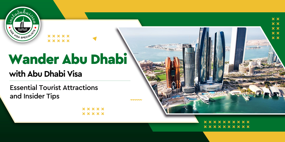 wander abu dhabi with abu dhabi visa essential tourist attractions and insider tips from instadubaivisa